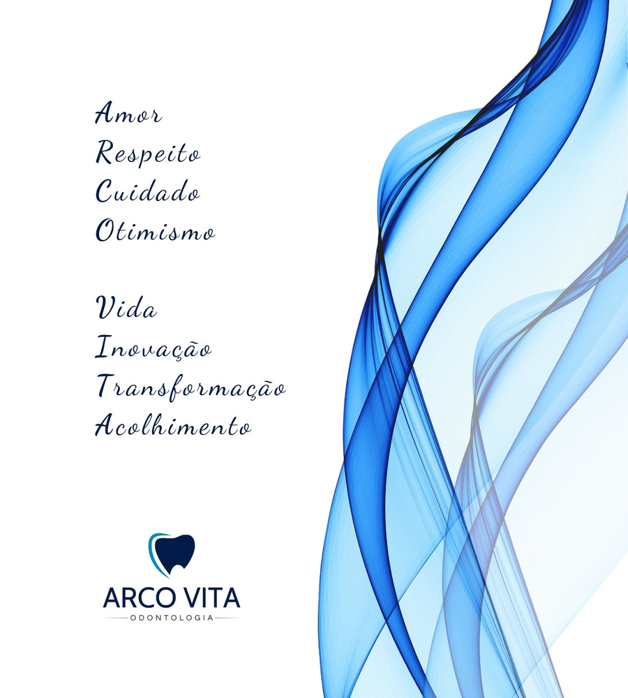 Valores da Arco Vita Odontologia: Amor, Respeito, Cuidado, Otimismo, Vida, Inovação, Transformação e Acolhimento